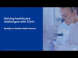 Solving Healthcare Challenges with Citrix