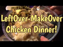 LeftOver MakeOver Chicken Dinner