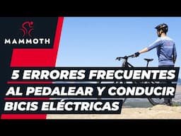 Cómo pedalear y conducir una bici eléctrica ¡5 errores a evitar!