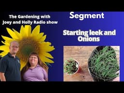 Seg 2 of S8E35 Starting Leeks & Onions starts in spring - The Gardening with Joey and Holly Radio