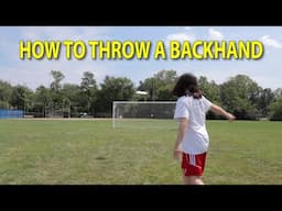 How to Throw a Backhand in Ultimate Frisbee - All Backhand Throws