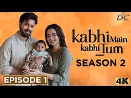 Kabhi Main Kabhi Tum Season 2 Release Date | Hania Amir | Kabhi Main Kabhi Tum Season 2 Episode 1