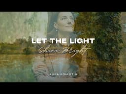 Let the Light Shine Bright with Laura Poirot ©️