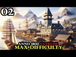 Exploring & Expanding - Anno 1800 EXTREME - MAX Difficulty No Exceptions | Hardmode Survival Part 02