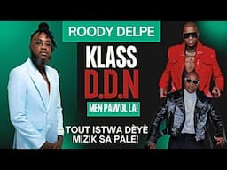 KLASS - D.D.N - ROODY DELPE LAGE TOUT ISTWA KI DÈYÈ MIZIK SA...PAWOL LA PALE! (VIDEO INTERVIEW)