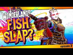 Wonderlands | SLAPPIN' FISH?! - Sporewarden Stabbomancer - Day #2