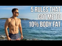 5 KEY Rules for Getting To 10% Body Fat (As a Natural)