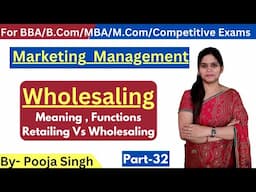 Wholesaling  - Meaning | Function | Role | Retailing Vs Wholesaling | Marketing Management | BBA MBA