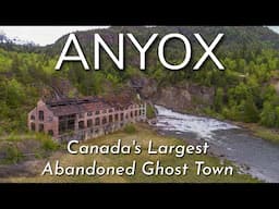 Exploring Canada's ABANDONED Ghost Town ANYOX BC