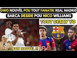 GWO NOUVÈL pou TOUT FANATIK Real Madrid_Barca DESIDE pou NICO WILLIAMS.