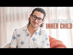 Healing Your Inner Child | Embrace Your Past To Empower Your Future