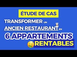 Comment transformer un ancien restaurant en 6 appartements rentables