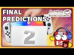 Good Morning, Source Gaming - (Ep. 101) FINAL SWITCH 2 PREDICTIONS w/@BackLogBanter0