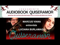 Marcus Viana entrevista Luciana Burlamaqui - lançamento "Quiseramor"