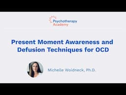 Present Moment Awareness and Defusion Techniques for OCD