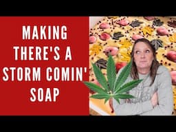 There's a Storm Coming | Soap Making questionable embeds 😂