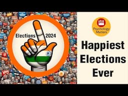 The Happiest Elections Ever | Elections 2024 | Psychology Matters | Sunil Minglani