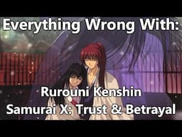 Everything Wrong With: Samurai X: Trust and Betrayal (Rurouni Kenshin Movie)