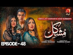 Mushkil Episode 48 | Saboor Ali - Khushhal Khan - Zainab Shabbir - Humayoun Ashraf | @GeoKahani