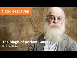 The Magic of Ancient Games | Dr. Irving Finkel