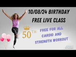 10/08/24 live BIRTHDAY class - FREE FOR ALL CARDIO & STRENGTH