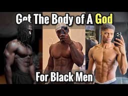 How to Get the Physique of a Greek God for Black Men