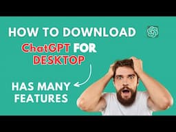 ChatGPT Desktop is better. Learn how to Download it | Features, Installation, and Pro Tips