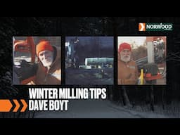 Norwood Sawmills Winter Milling Tips | Dave Boyt