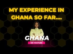 My Experience in Ghana so far...has been interesting