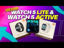 Redmi Watch 5 Lite vs Redmi Watch 5 Active, Budget Xiaomi Smartwatch for 2024