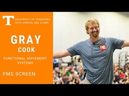 Tennessee Strength & Conditioning Clinic - Gray Cook: Functional Movement Screen 2012