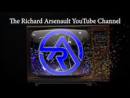 Richard Arsenault YouTube Channel Introduction