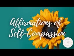 5 Minute Affirmations of Self-Compassion Meditation | Guided Self-Compassion Meditation