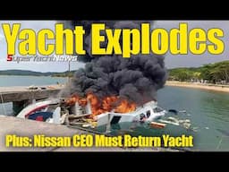 VIDEO: Yacht Explodes Whilst Refuelling, Six Fatalities | SY News Ep399