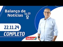 BALANÇO DE NOTÍCIAS com Ciro Bezerra (22/11/2024)