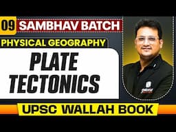 Plate Tectonics Full Chapter | Physical Geography - Chapter 9 | UPSC Preparation