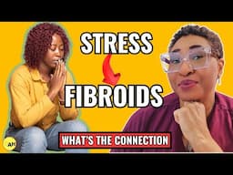 Can Stress😵‍💫 Fuel Fibroid Growth? The Science Behind the Connection