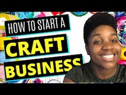 How to Start a Craft Business - A Step-by-Step Guide