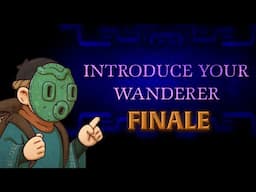 Introduce your Wanderer pt.3 Finale