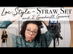 Loc Style - Straw Set on DIY Microlocs & 2 Goodwill Gowns | 1 Thrift Flip