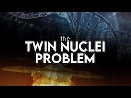 The Twin Nuclei Problem of Cell & Atom