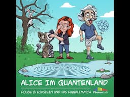 Alice im Quantenland - Folge 2: Einstein und das Fußballmatch