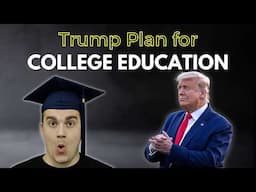 Donald Trump's College Education Plan & What it Means for YOU...