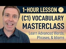 Advanced (C1) Vocabulary MASTERCLASS in 60 Minutes