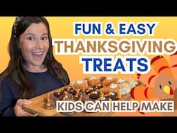 Easy Thanksgiving Recipes Kids Can Help Make | Thanksgiving Desserts | Quick Thanksgiving Treats