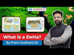 What is a delta? | Types of Delta and conditions for its formation | GS Snippets | ForumIAS