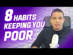 8 Habits That Keeping You Poor Forever