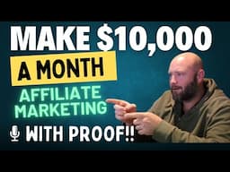 How to Make $10,000 a Month With Affiliate Marketing - PROOF - 4 Tactics