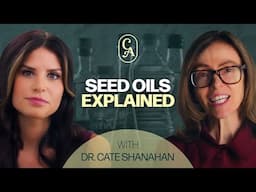 Everything You Need To Know About Seed Oils | Cate Shanahan, MD