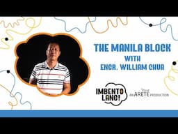 Episode 2: The Manila Block by Engr. William Chua